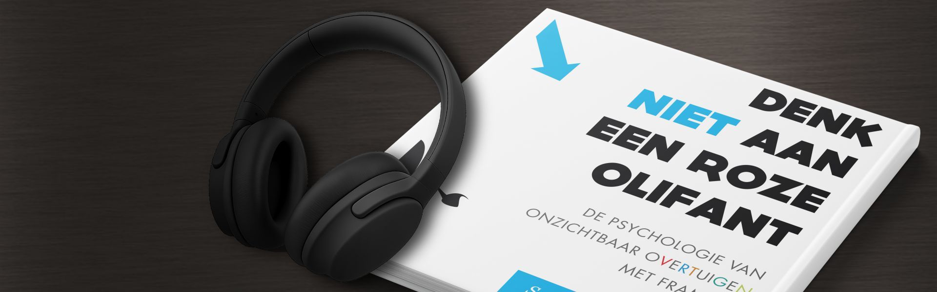 Denk niet aan een roze olifant: de psychologie van onzichtbaar overtuigen